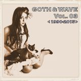 Goth & Wave 1990-2015 Vol. 03