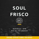 Sound Exhibitions Records- SOUL FRISCO- Mix By THE BROKER