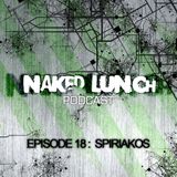 Naked Lunch PODCAST #018 - SPIRIAKOS