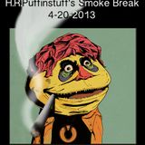 H.R.Puffinstuff's 420 Smoke Break (Pt. 1)