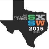 THE WINE DOWN | VOLUME VII | SXSW 2015 Edition