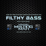 The Incredible Melting Man - FILTHY BASS EPISODE #92 (Aired Aug 5th 2015 on DIFM Electro Channel)