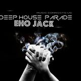 Eho Jack @Deep House Parade
