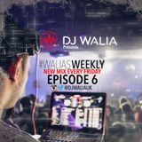@DJWALIAUK - Ep.6 #WaliasWeekly