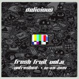 Delicious - Fresh Fruit Vol. 6 - Unfreshed - 1o-o9-2o14