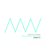 Francesco Ferraro - The Luv Boat Mixshow Volume II - August 2k15