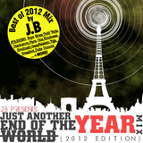 J.B Presents JUST ANOTHER END OF THE YEAR MIX (2012 Edition)