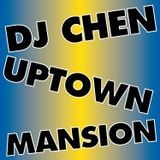 DJ Chen - Uptown Mansion