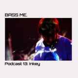 Bass Me Podcast 13 : Inkey