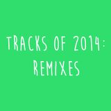 Tracks of 2014: Remixes