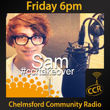 Sam - #CCRTakeover @CCRDrivetime - Drivetime Takeover - 11/04/14 - Chelmsford Community Radio