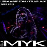 Dj MYK - LeeMarie EDM/Trap Mix Sept 2013