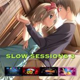 SLOW SESSIONS 3