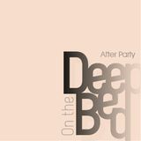 Deep On The Bed - After Party