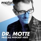 PRAXXIZ Podcast #002 pres. DR. MOTTE
