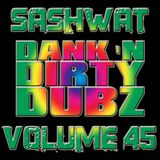 DJ Sashwat - Dank 'N' Dirty Dubz (Volume 45)