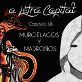 LALETRACAPITAL PODCAST (ONDA LATINA) - CAPÍTULO 38 - MADROÑOS Y MURCIÉLAGOS (ESPECIAL SGM)
