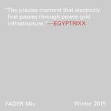 FADER Mix: Egyptrixx