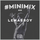 #Minimix No. 08 - Lemarroy: Hardwell, Duke Dumont, Dimitri Vegas, Martin Garrix, Armin Van Buren.
