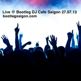 Live @ Bootleg DJ Cafe Saigon 27.07.2013