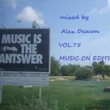 Alex Deacon - Music Is The Answer Vol.75 MUSIC ON EDITION