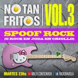 NO TAN FRITOS // Vol. 3 - Spoof rock (o rock en joda en criollo)
