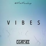 #MixMondays V I B E S @DJARVEE