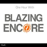 One Hour with ---> BLAZING ENCORE