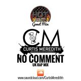 @CurtisMeredithh - No Comment - UK RAP - Hot92 Guestmix
