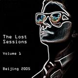 The Lost Sessions Vol.1 - Beijing 2005