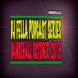 DJ FELLA DANCEHALL PODCAST OCTOBER 2015