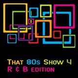 That 80s Show Episode 4 : R&B Edition