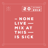 None Live Mix at This Is Sick