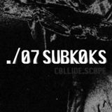 Subkoks - Collide.scope exclusive mix 07