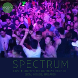 Spectrum: Live @ Eden's 1st Birthday (11.07.15) (EDM, House, Breaks)