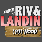#241 - Asked with Riv & Landin: Now with 100% more EdWood!