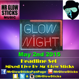 Glow Night May 2 2015 Live Headline Set (Mr Glow Sticks)