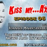 Ioannis Anastassakis presents KISS my AXE Radio Show, Ep. 06
