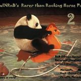 SoulNRnB's Rarer than rocking horse S#*^T 2