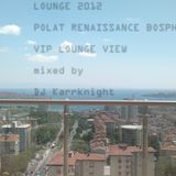 Lounge 2012 mixed for Polat Renaissance Bosphorus VIP Lounge.