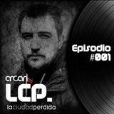 Arcan Dj pres. La Ciudad Perdida #001 con Nacho Hernández