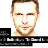 Artist Alife Transmission # 006: MARTIN BUTTRICH pres. Stoned Autopilot