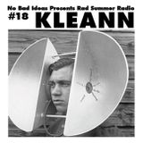 No Bad Ideas Presents Rad Summer Radio #18 Kleann