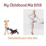 DailyRMX.com Mix 031 - My Childhood Mix 2013