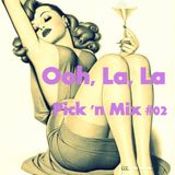 Pick 'n Mix #02 - Ooh La La