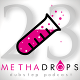 Methadrops Dubstep Podcast 023 - Mixed By DeafEarz