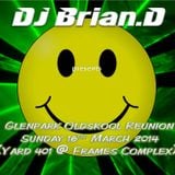DJ Brian.D - Glenpark Renuion 16th March 2014 (Yard 401 @ Frames)