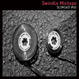 SlimCast #02 // Swindle Mixtape