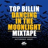 Top Billin - Dancing In The Moonlight mix (2011)