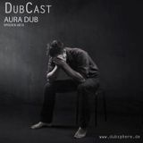 Dubcast by Aura Dub #013